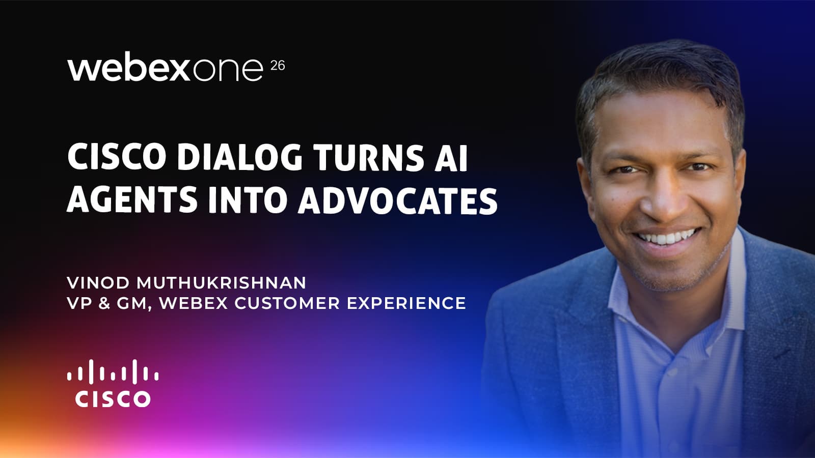 Vinod Muthukrishnan, VP and GM of Webex Customer Experience