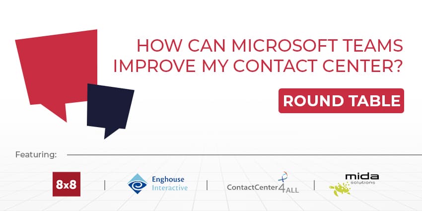 How Can Microsoft Teams Improve My Contact Center? – CX Today Roundtable