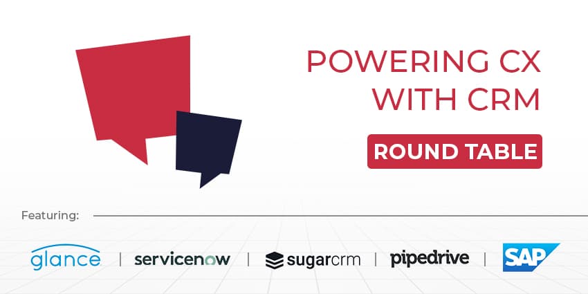 Powering CX With CRM – CX Today Roundtable
