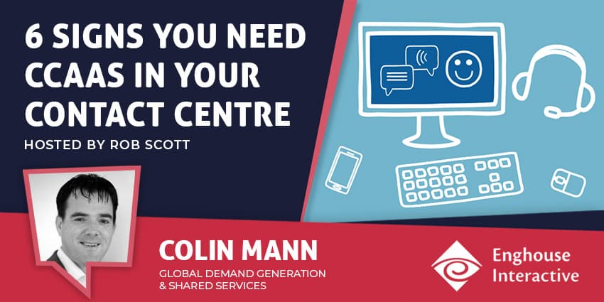 6 Signs You Need CCaaS In Your Contact Centre