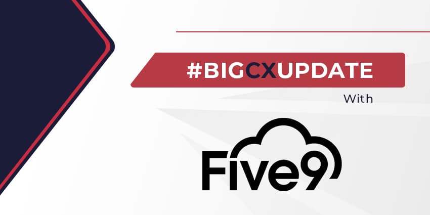 Big CX Update with Five9