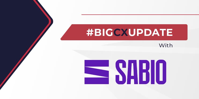 Big CX Update with Sabio