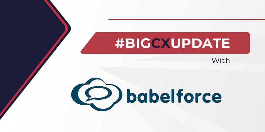 Big CX Update: babelforce