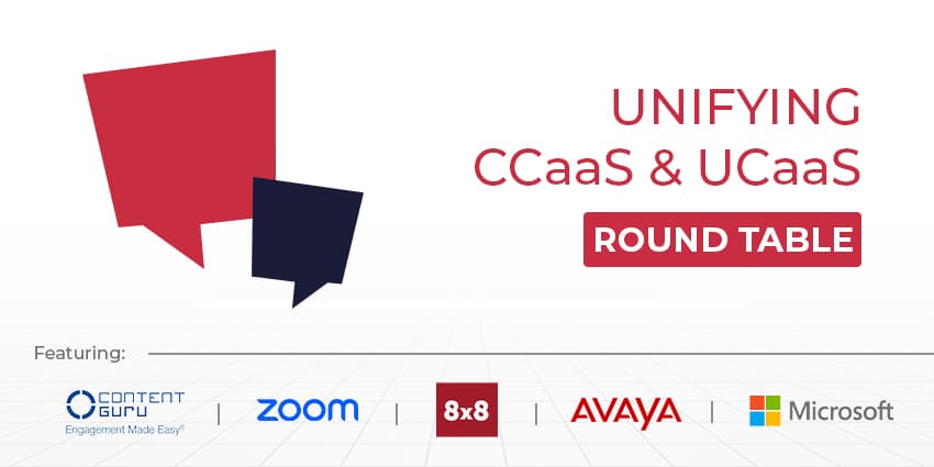Unifying CCaaS & UCaaS – CX Today Roundtable