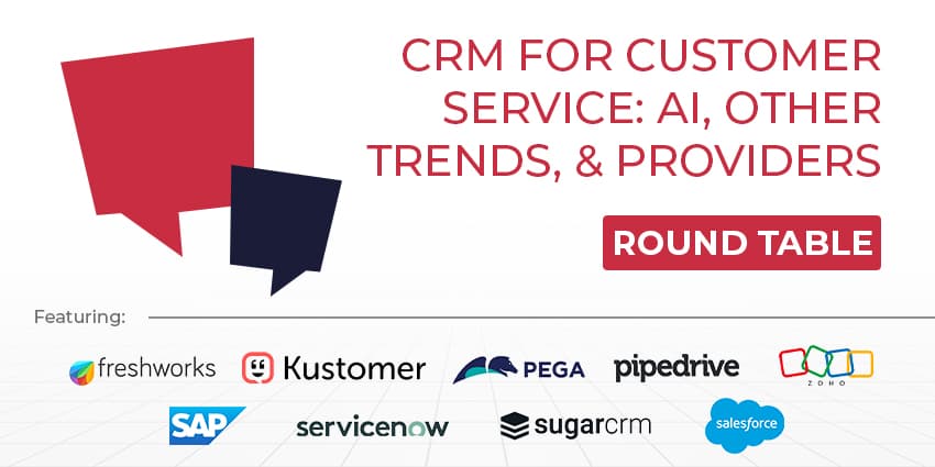 CRM for Customer Service: AI, Other Trends, & Providers
