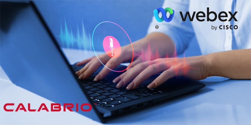 Calabrio Enhances Call Recording Capabilities for Superior Webex Integration