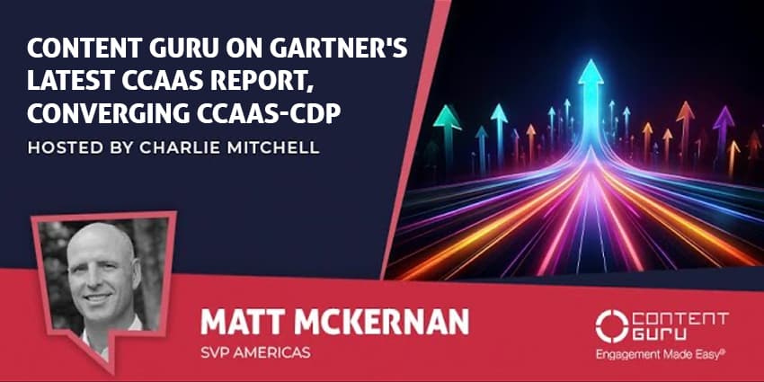 Content Guru on Gartner's Latest CCaaS Study, Converging CCaaS-CDP