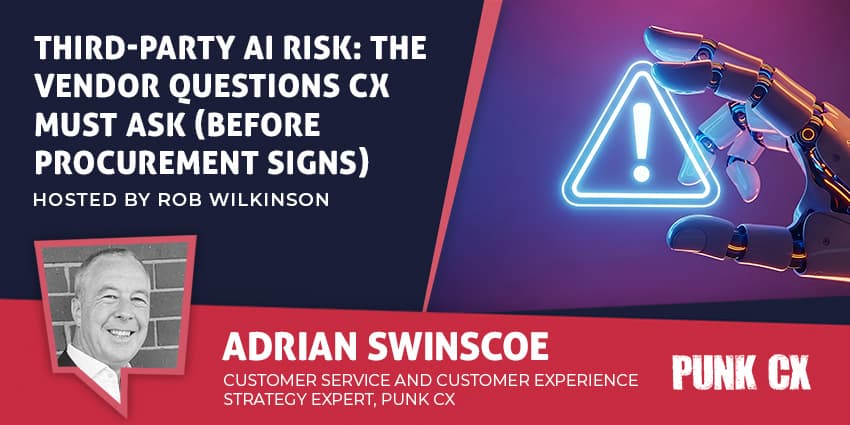 Third-party AI risk: the vendor questions CX must ask (before procurement signs)