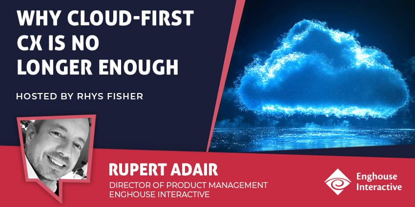 Why Cloud-First CX Is No Longer Enough