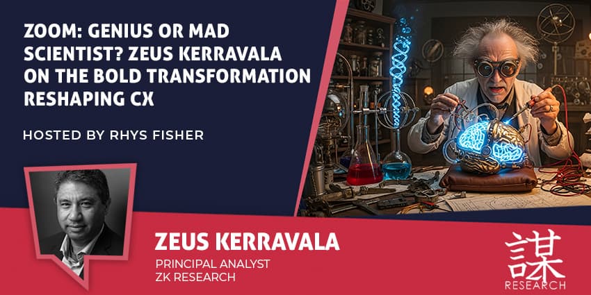Is Zoom the Most Interesting Company in CX Right Now? Zeus Kerravala Thinks So