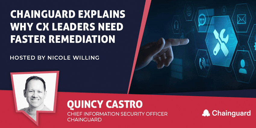 Chainguard Explains Why CX Leaders Need Faster Cybersecurity Remediation