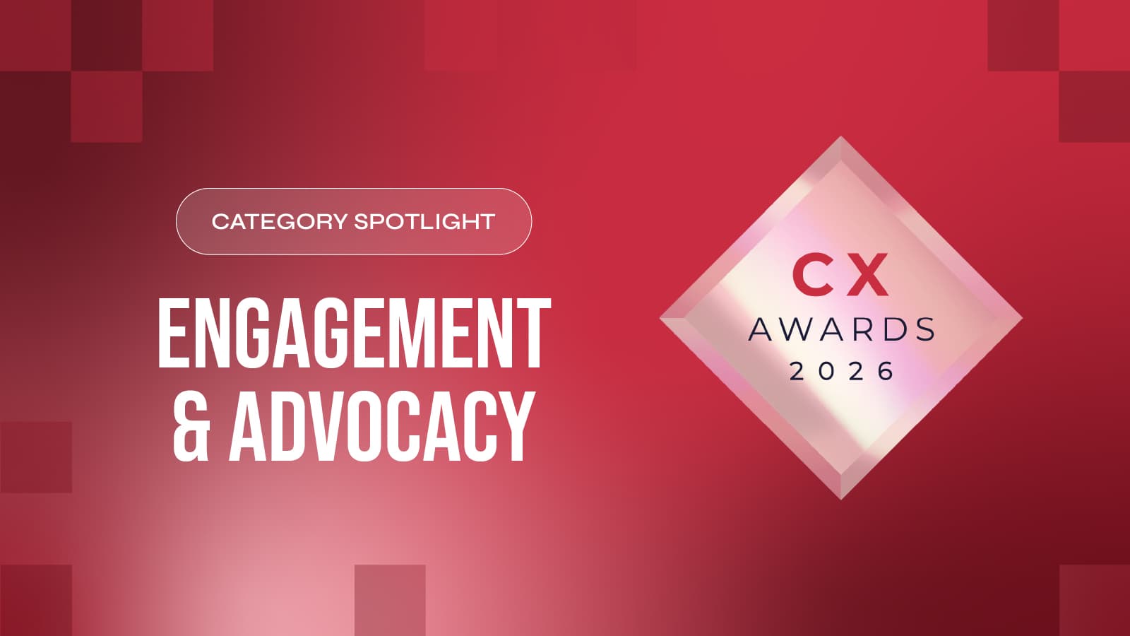 CX Awards 2026 Spotlight: The Engagement & Advocacy Layer