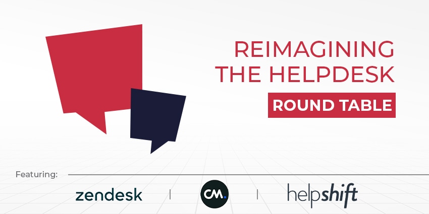 Reimagining the Helpdesk: CX Today Expert Round Table