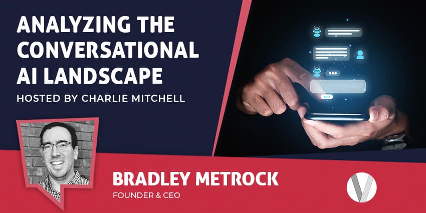 Analyzing the Conversational AI Landscape with Bradley Metrock