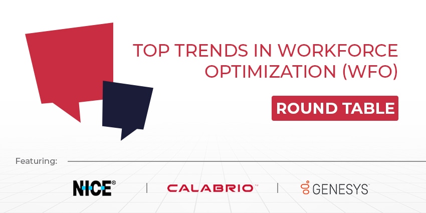 Top Trends In Workforce Optimization (WFO) – CX Today Roundtable