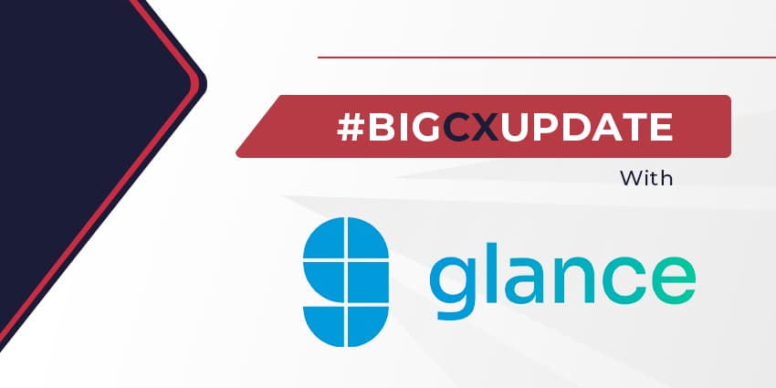 Big CX Update with Glance