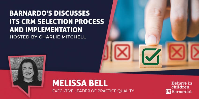 Barnardo's Discusses Its CRM Selection Process and Implementation