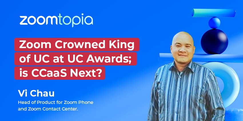 Zoom Crowned King of UC at UC Awards; Is CCaaS Next?
