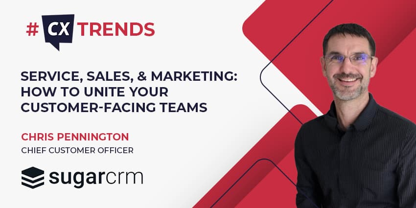 Service, Sales, & Marketing: How to Unite Your Customer-Facing Teams - #CXTrends24