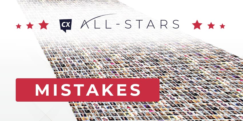 CX All-Stars: Leaders Reveal Their Biggest Business Mistakes