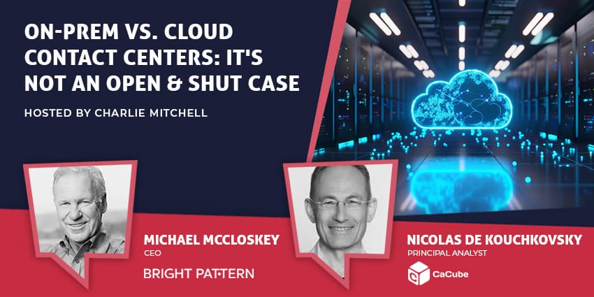 On-Prem vs. Cloud Contact Centers: It's Not an Open & Shut Case