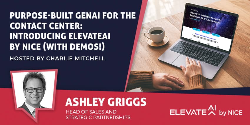 Purpose-Built Gen AI for the Contact Center: Introducing ElevateAI by NICE (with Demos!)