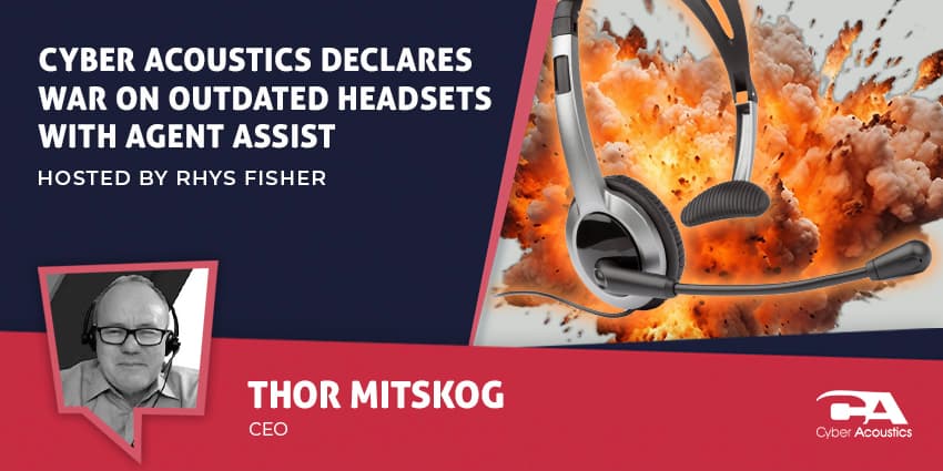 Cyber Acoustics Declares War on Outdated Headsets with Agent Assist
