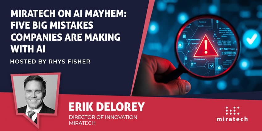 Miratech on AI Mayhem: Five Big Mistakes Companies Are Making with AI