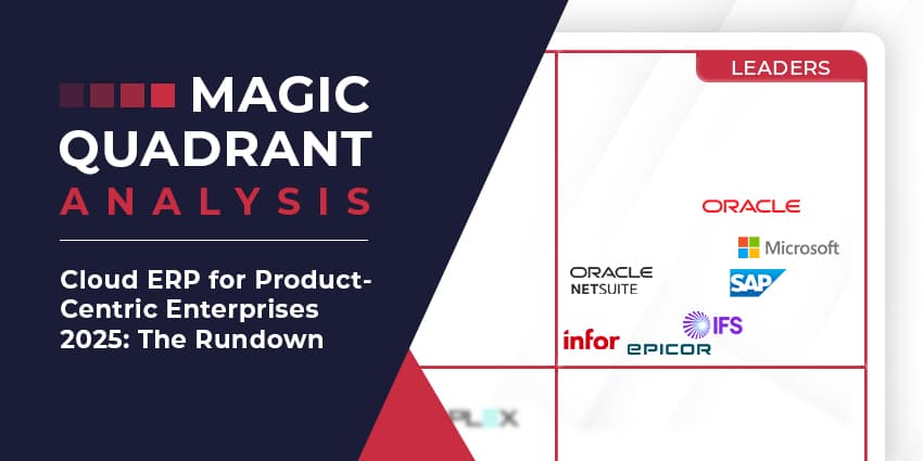Gartner Magic Quadrant for Cloud ERP for Product-Centric Enterprises 2025: The Rundown