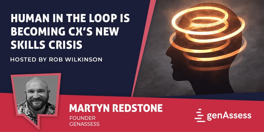 Human In The Loop Is Becoming CX’s New Skills Crisis